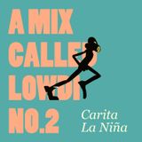 A Mix Called Lowdi — by Carita La Niña