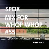 Spox - Mix For Whopwhop #55