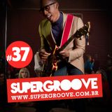 Programa #37 - Rádio Supergroove