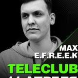 Max E.F.R.E.E.K. - Live @ TeleClub 11.04.15