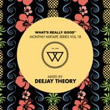 What's Really Good Mix Series Vol. 18 by Deejay Theory
