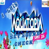 AQUATOPIA2016 SET SOUND CHECK