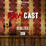 The RAWCast Mai 2013 - Dualtrx, SRN
