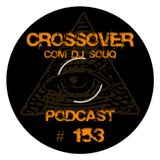 Podcast Crossover # 153 com DJ Souq