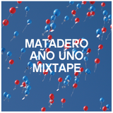 Matadero Año Uno Mixtape