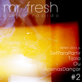 Mr Fresh - 2013 - UmSetParaPartirTijoloOuApenasDançar#2