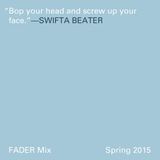 FADER Mix: Swifta Beater