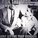 Don't Let The Trap Run You!