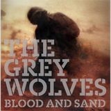 The Grey Wolves - Blood And Sand