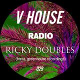 V HOUSE Radio 029 | Ricky Doubles