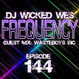 Dj Wicked Wes - Frequency 144 Guest mix Wasteboys Inc