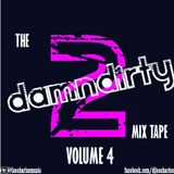 The 2DamnDirty mixtape ......vol 4