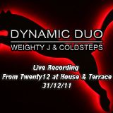 Dynamic Duo Live Recording From Twenty12 @ House & Terrace 31/12/11
