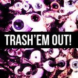 Trash'Em Out - Episode 002 (2012-07-08)