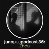 Juno Plus Podcast 35 - Zhou