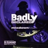 Badly Declared - mixdown-town MIX-17
