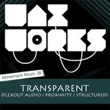 Movement Music 38: TRANSPARENT (Flexout Audio / Proximity / Structured Music)