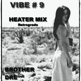 VIBE #9 - HEATER RETROGRADE MIX