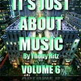 It's Just About Music By Thony Ritz (Volume 6)