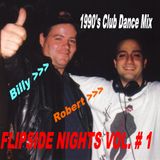 FlipSide Nights Vol. # 1: Featuring D.J. Robert Camus & D.J. Billy Rose: 1990's Club Music Mix