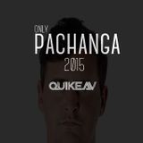 ONLY PACHANGA 2015- QUIKE AV
