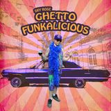 GHETTO FUNKALICIOUS!