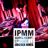 IPaintMyMind Audio Series: Episode 11 – DJ Lincoln Jones