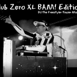 Club Zero XL BAM! Edition (DJ The Freestyler Teaser Mixtape)