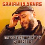 Soulfully Yours - Mixed & Compiled By: DJ Angel B!