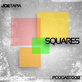 Joe Tapia - Squares PODCAST 002