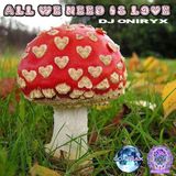 Dj Oniryx - All We Need Is Love (Maninkari Crew ~ GoaTrax 14-02-2013)