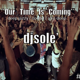 djsole' ''Our Time Is Coming'' #1- 18.12.15 deep jazzy/soulful/afro deep