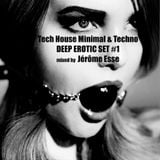 Tech House Minimal & Techno ★ PODCAST DEEP EROTIC SET #1