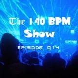 THE 140 BPM SHOW - Episode 14
