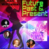 FUTURE PAST & PRESENT 'DIVAS EDITION' DJ DAN WILLIAMS Radio.stomparamafm.com