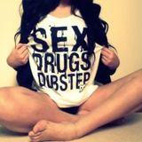 Sex, Drugs, & Dubstep