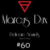 Marcus Dux - Delicate Sounds # 60