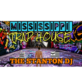 Mississippi Trap House - The Stanton Dj