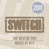 Switch | The Best Of 2011 | DJ C's Mix