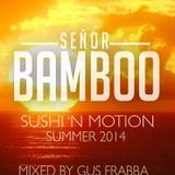 Sushi 'n Motion (Summer 2014) Mixed by Gus Frabba