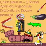 Chico News 04 - O Pincel Atômico, o Bacon da Discórdia e o Doutor Berinjela