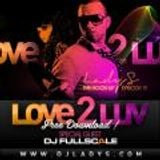 Love 2 Love mixtape by Lady S & Fullscale : The hook up episode 19