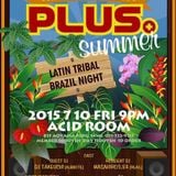 2015/07/10"PLUS"at ACID ROOM DJ MASAHIRO 3.84 Live Mix!! Latin,Tribal,Brazirian House Night!!