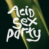 Acid Sex Party