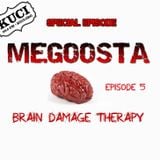 Megoosta - Brain Damage Therapy (episode 5 - May 2013) Broadcast from KUCI Radio 88.9 FM California