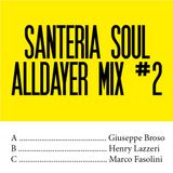 Santeria Soul Alldayer Mix #2 by Giuseppe Broso, Dj Henry & Marco Fasolini