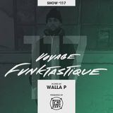 VOYAGE FUNKTASTIQUE Show #117 (Hosted by Walla P)