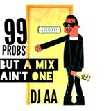 99 Probs, But A Mix Ain't One