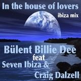 In The house of lovers -ibiza mix-Bülent Billie Dee feat Seven Ibiza & Craig Dalzell