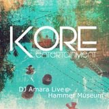 Kore Entertainment (DJ Amara) - Live @ Hammer Museum